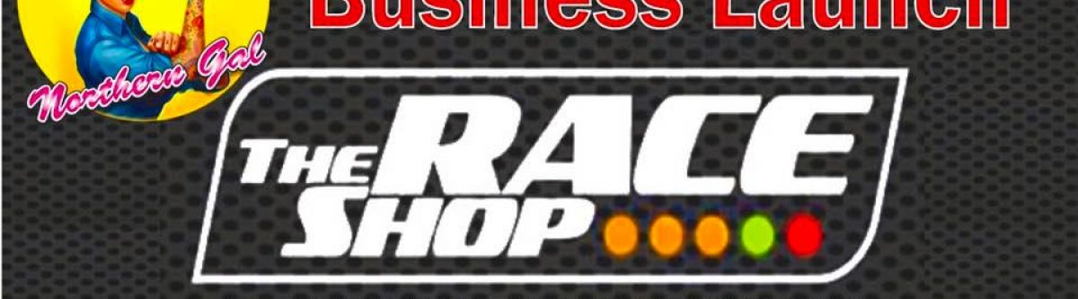 Northern Gal : The Race Shop - Business Launch ! (Vic) Cover Image