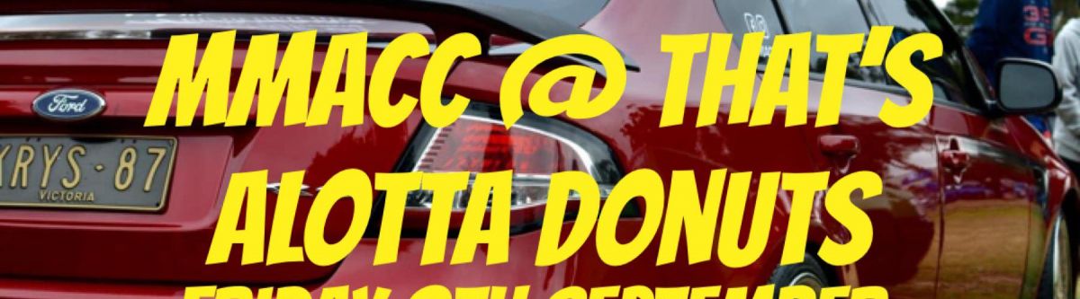 MMACC AT THAT'S ALOTTA DONUTS September Monthly Meet (Vic) Cover Image