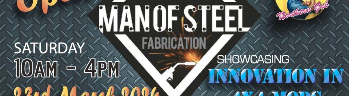 Northern Gal: 'Man of Steel Fabrications' Open Day Cover Image