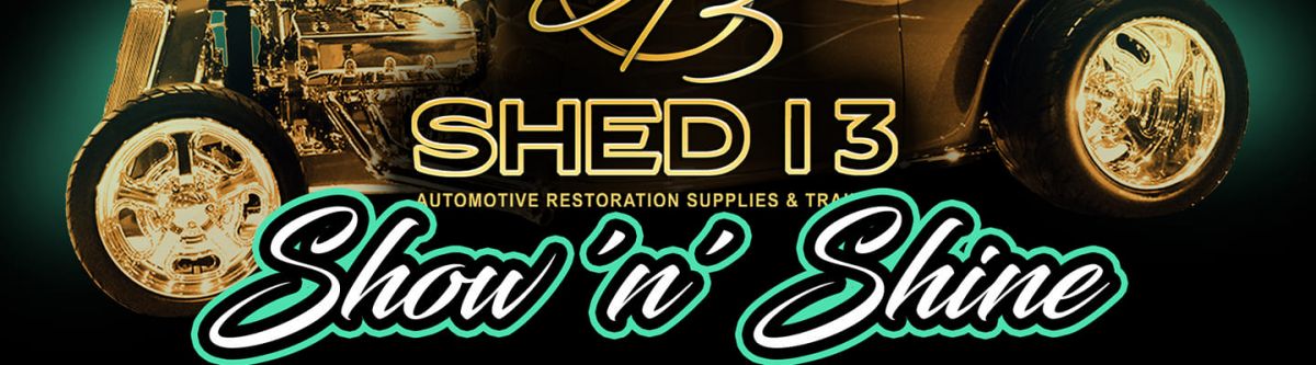 SHED 13 Show 'n' Shine Cover Image